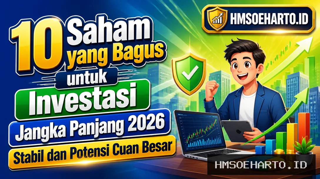 10 Saham yang Bagus untuk Investasi Jangka Panjang 2026, Stabil dan Potensi Cuan Besar