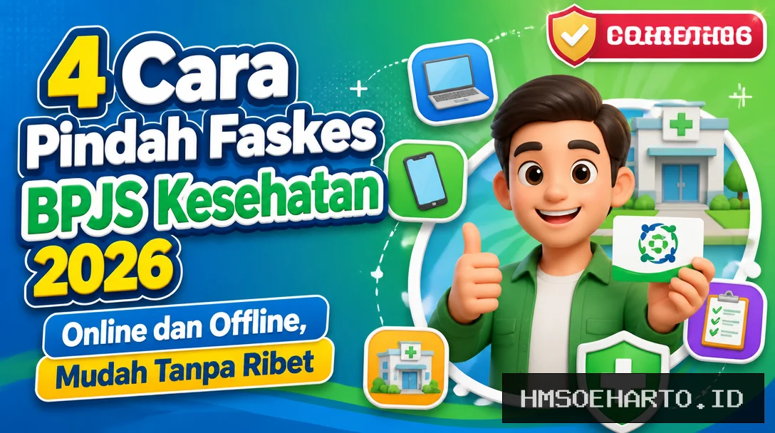 4 Cara Pindah Faskes BPJS Kesehatan 2026 Online dan Offline, Mudah Tanpa Ribet
