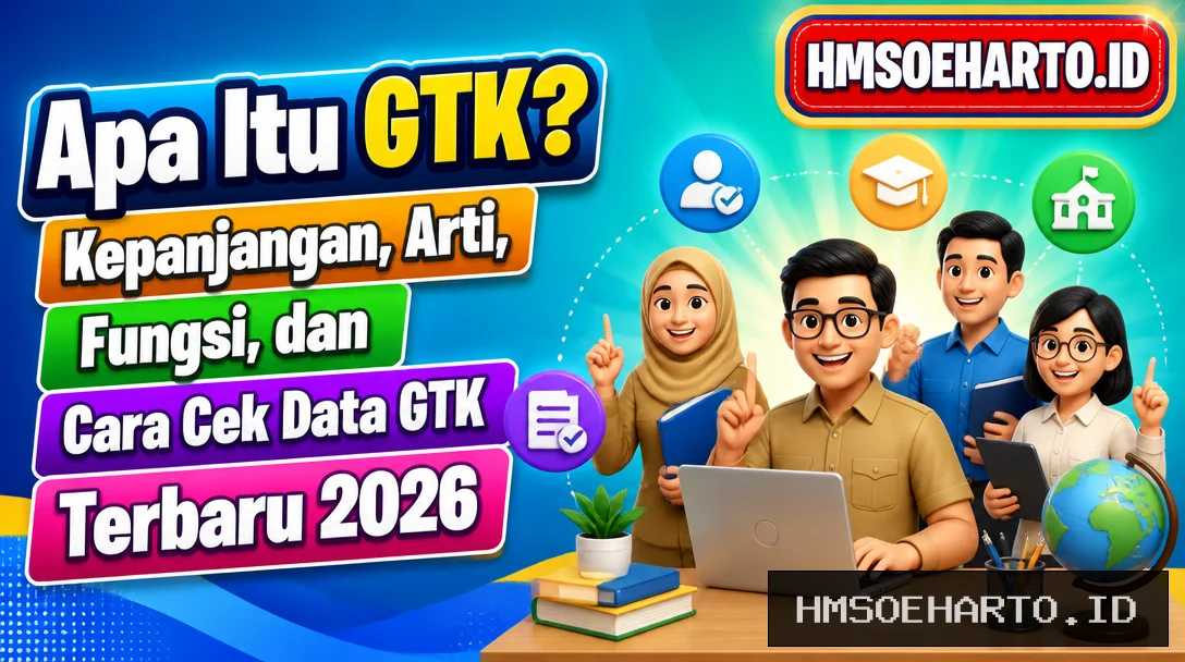 Apa Itu GTK? Kepanjangan, Arti, Fungsi, dan Cara Cek Data GTK Terbaru 2026