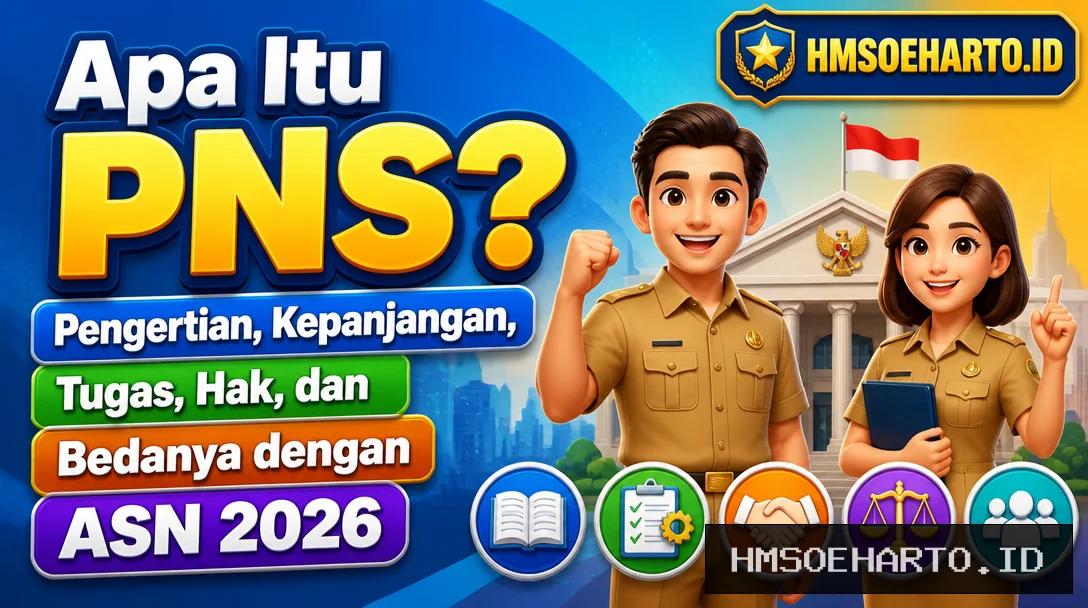 Apa Itu PNS? Pengertian, Kepanjangan, Tugas, Hak, dan Bedanya dengan ASN 2026