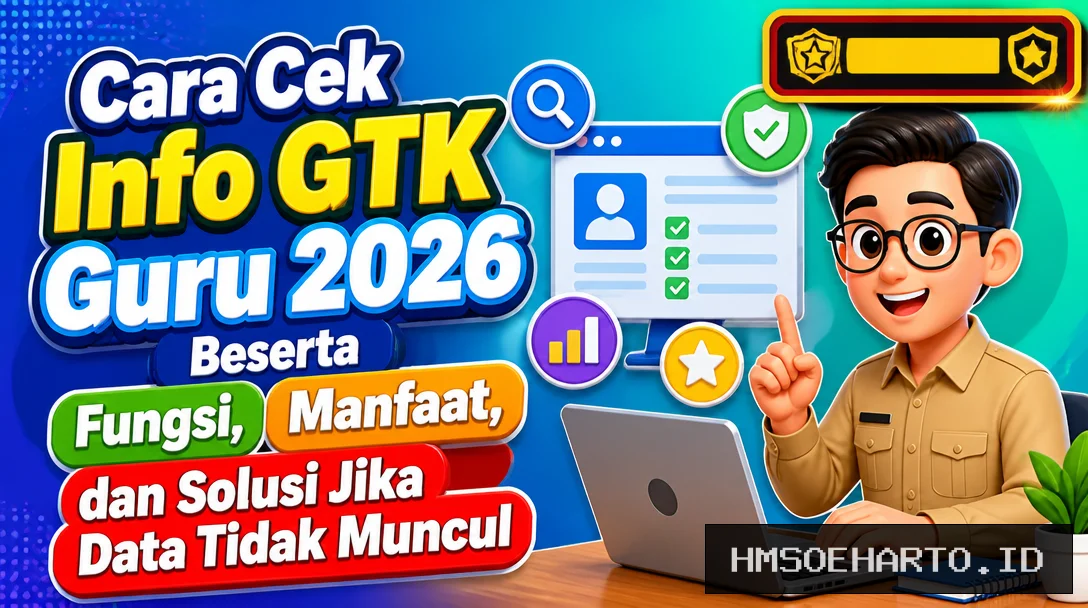 Cara Cek Info GTK Guru 2026 Beserta Fungsi, Manfaat, dan Solusi Jika Data Tidak Muncul