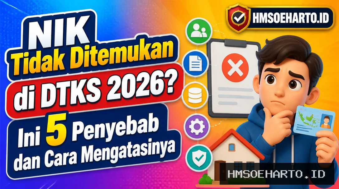 NIK Tidak Ditemukan di DTKS 2026? Ini 5 Penyebab dan Cara Mengatasinya