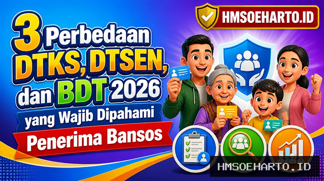 3 Perbedaan DTKS, DTSEN, dan BDT 2026 yang Wajib Dipahami Penerima Bansos