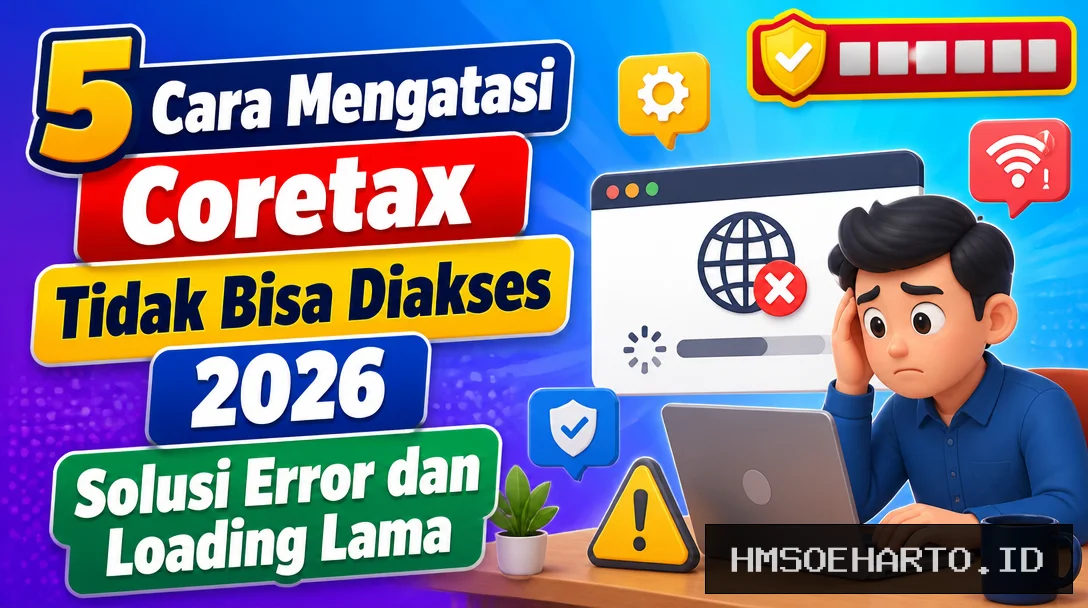 5 Cara Mengatasi Coretax Tidak Bisa Diakses 2026, Solusi Error dan Loading Lama