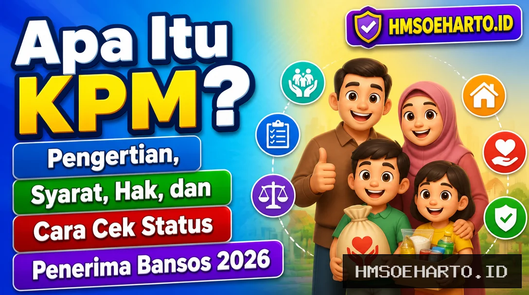 Apa Itu KPM? Pengertian, Syarat, Hak, dan Cara Cek Status Penerima Bansos 2026