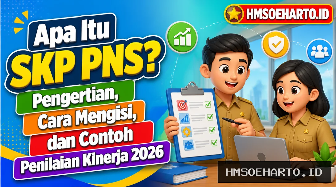 Apa Itu SKP PNS? Pengertian, Cara Mengisi, dan Contoh Penilaian Kinerja 2026
