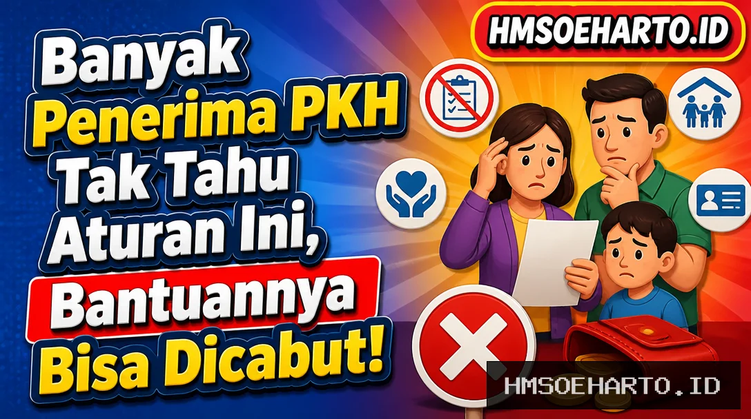 Banyak Penerima PKH Tak Tahu Aturan Ini, Bantuannya Bisa Dicabut!
