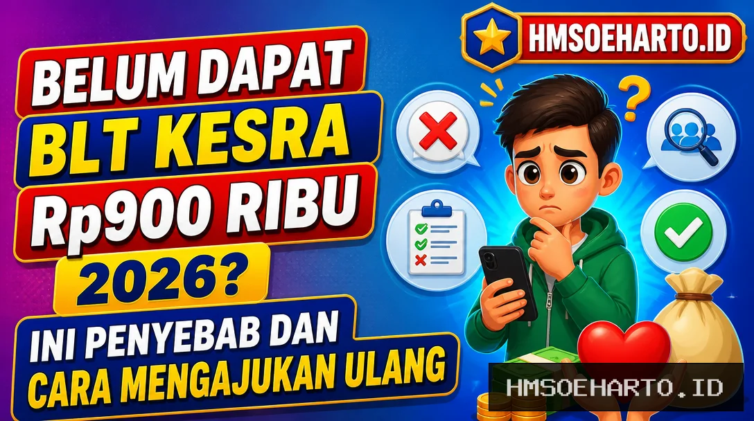 Belum Dapat BLT Kesra Rp900 Ribu 2026? Ini Penyebab dan Cara Mengajukan Ulang
