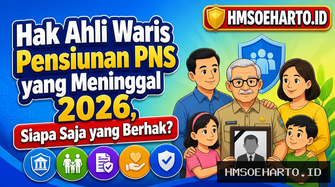Hak Ahli Waris Pensiunan PNS yang Meninggal 2026, Siapa Saja yang Berhak?