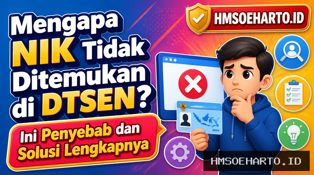 Mengapa NIK Tidak Ditemukan di DTSEN? Ini Penyebab dan Solusi Lengkapnya