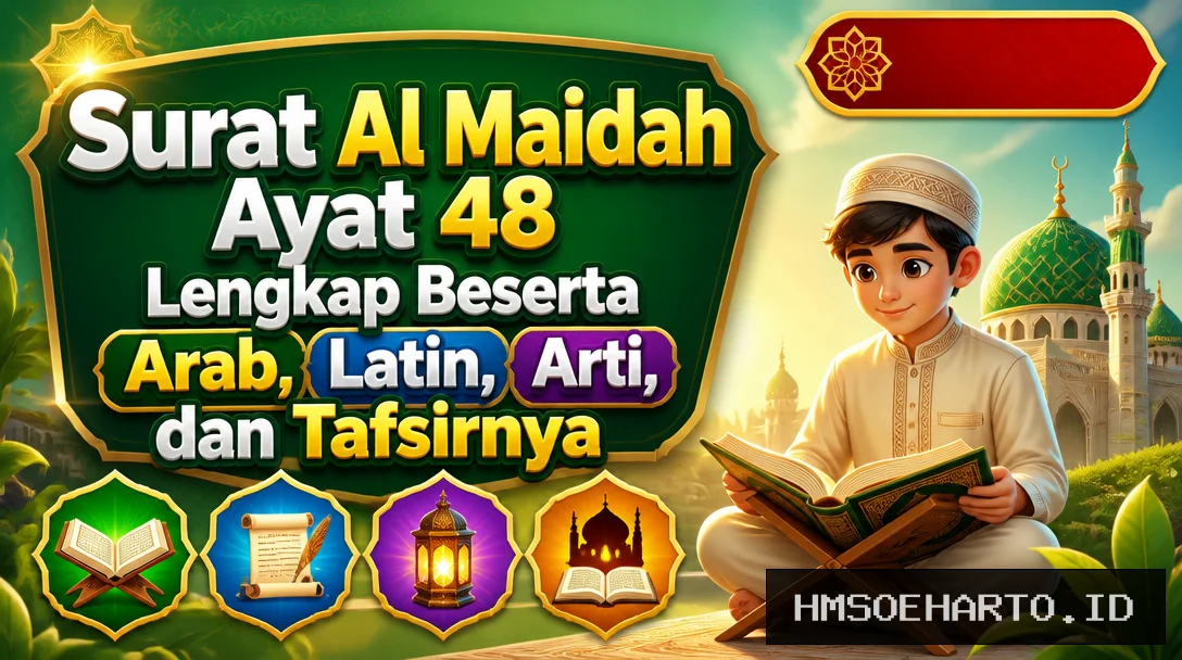 Surat Al Maidah Ayat 48 Lengkap Beserta Arab, Latin, Arti, dan Tafsirnya
