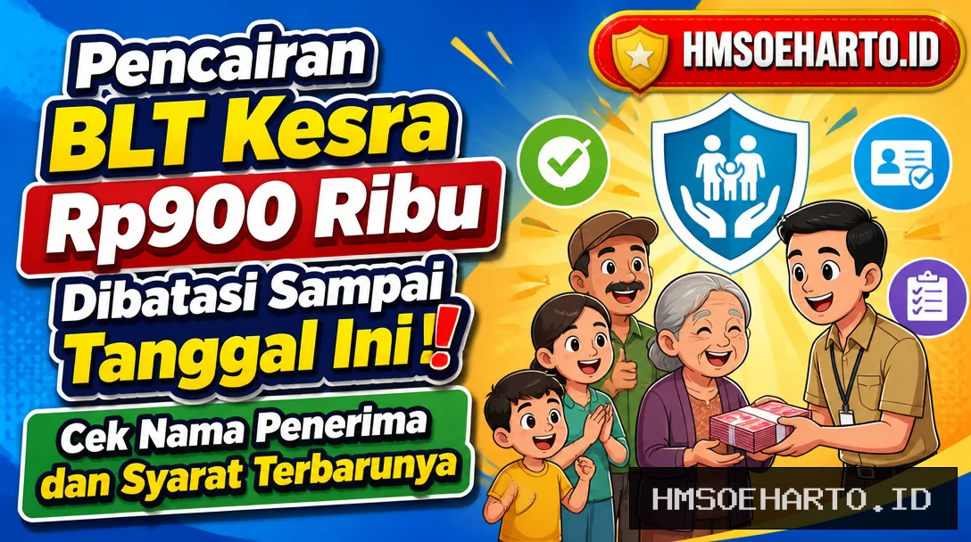 Pencairan BLT Kesra Rp900 Ribu Dibatasi Sampai Tanggal Ini! Cek Nama Penerima dan Syarat Terbarunya